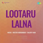 Lootaru Lalna - Master Mohammad Song Download